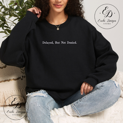 Delayed But Not Denied| Enohe Designs